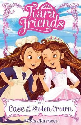 Tiara Friends: The Case of the Stolen Crown(English, Paperback, Harrison Paula)