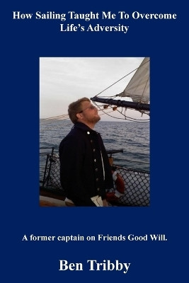 How sailing taught me to overcome life's adversity.(English, Paperback, Tribby Ben)