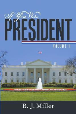 If You Were President(English, Paperback, Miller B J)