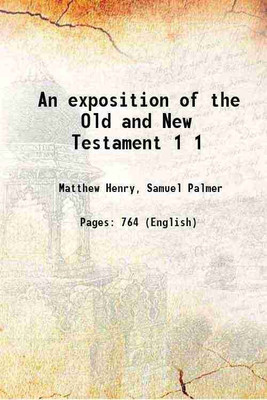 An exposition of the Old and New Testament Volume 1 1828 [Hardcover](Hardcover, Matthew Henry, Samuel Palmer)