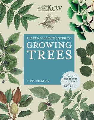 The Kew Gardener's Guide to Growing Trees: Volume 9(English, Hardcover, ROYAL BOTANIC GARDENS KEW Tony)