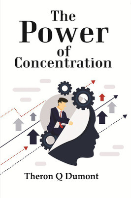 The Power of Concentration [Hardcover](Hardcover, Theron Q Dumont)
