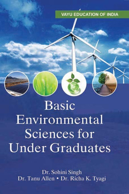 Basic Environmental Sciences For Undergraduates(English, Paperback, Dr. Sohini Singh, Dr. Tanu Allen, Dr. Richa K. Tyagi)