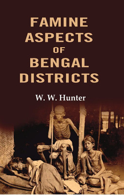 Famine Aspects of Bengal Districts(Paperback, W. W. Hunter)