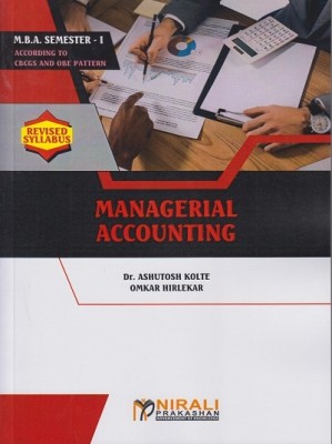 MANAGERIAL ACCOUNTING - MBA – Semester 1(Paperback, Dr. Ashutosh Kolte, Omkar Hirlekar)