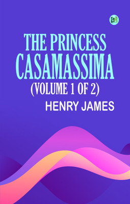 The Princess Casamassima (Volume 1 of 2)(Paperback, Henry James)
