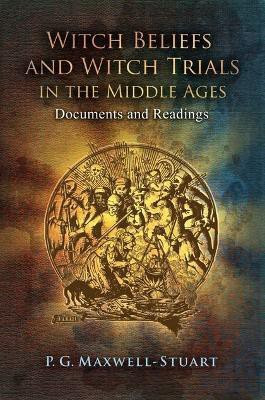 Witch Beliefs and Witch Trials in the Middle Ages(English, Electronic book text, Maxwell-Stuart P. G. Dr)