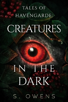 Tales of Havengarde: Creatures in the Dark(English, Paperback, Owens S.)