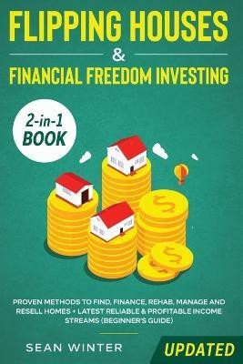 Flipping Houses and Financial Freedom Investing (Updated) 2-in-1 Book(English, Paperback, Winter Sean)