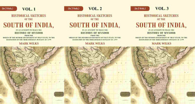 Historical Sketches of the South of India In an Attempt to Trace the History of Mysoor from the Origin of the Hindoo, to In 3 Vol.s (Set) [Hardcover](Hardcover, Mark Wilks)