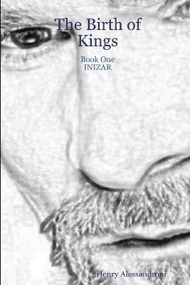 The Birth of Kings - Book One Inizar(English, Paperback, Alessandroni Henry)