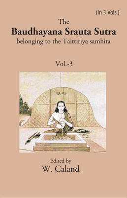 The Baudhayana Srauta Sutra Volume 3rd(Paperback, Edited by W. Caland)