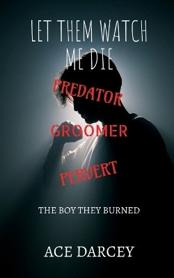 Let Them Watch Me Die(English, Paperback, Ace Darcey)
