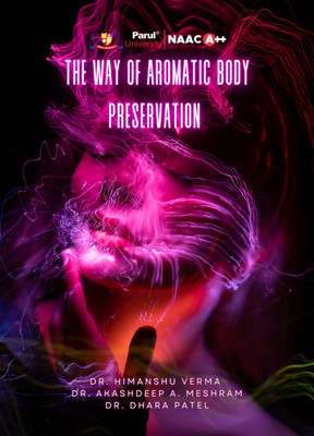 The Way of Aromatic Body Preservation(Paperback, DR. HIMANSHU VERMA, DR. AKASHDEEP A. MESHRAM, DR. DHARA PATEL)