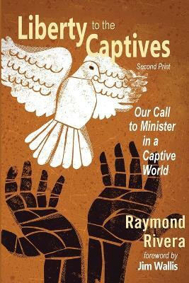 Liberty to the Captives(English, Paperback, Rivera Raymond)