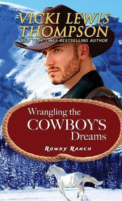 Wrangling the Cowboy's Dreams(English, Paperback, Thompson Vicki Lewis)