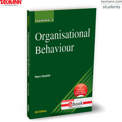 Taxmann's Organisational Behaviour [UGCF | NEP] – Illuminates Key Aspects of Human Behaviour Within Organisations—From Individual Traits Like Personality & Perception to Broader Elements(Paperback, Neeru Vasishth)