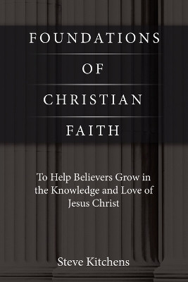 Foundations of Christian Faith(English, Paperback, Kitchens Steve)
