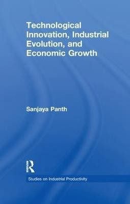 Technological Innovation, Industrial Evolution, and Economic Growth(English, Paperback, Panth Sanjaya)