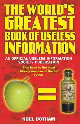 The World's Greatest Book of Useless Information(English, Paperback, Botham Noel)