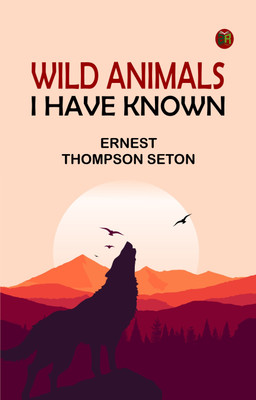 Wild Animals I Have Known(Paperback, Ernest Thompson Seton)