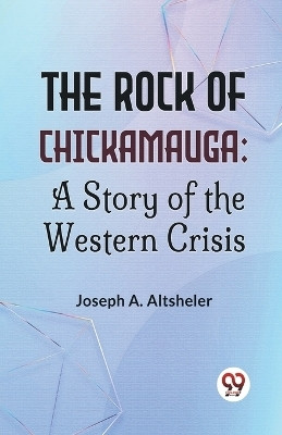 The Rock of Chickamauga(English, Paperback, Altsheler Joseph A.)