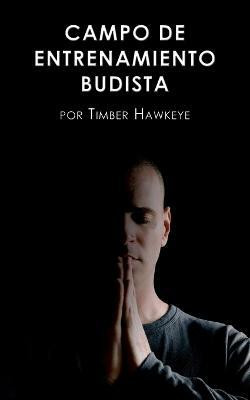 Campo de Entrenamiento Budista(Spanish, Paperback, Hawkeye Timber)