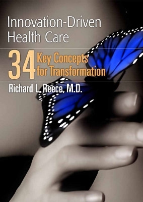 Innovation-Driven Health Care: 34 Key Concepts for Transformation(English, Paperback, Reece Richard L.)