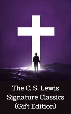 The C. S. Lewis Signature Classics (Gift Edition): An Anthology of 8 C. S. Lewis Titles: Mere Christianity, The Screwtape Letters, Miracles, The Great ... The Abolition of Man, and The Four Loves(Paperback, C. S. Lewis)