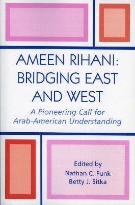 Ameen Rihani: Bridging East and West  - Bridging East and West A Pioneering Call for Arab-American Understanding(English, Paperback, unknown)