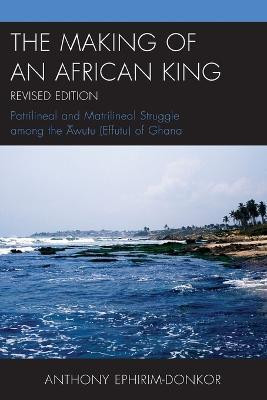 The Making of an African King(English, Paperback, Ephirim-Donkor Anthony)