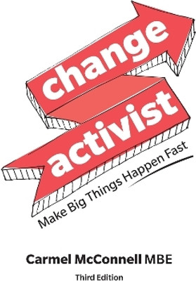 Change Activist: Make Big Things Happen Fast(English, Paperback, McConnell Carmel)