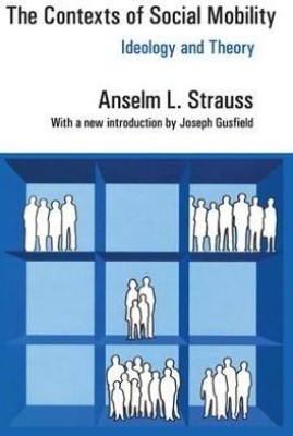 The Contexts of Social Mobility(English, Paperback, Strauss Anselm L.)