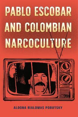 Pablo Escobar and Colombian Narcoculture(English, Paperback, Pobutsky Aldona Bialowas)