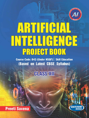 Artificial Intelligence Project Book Class 12(Paperback, Preeti Saxena)