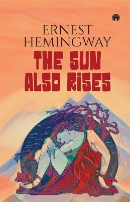 The Sun Also Rises(English, Paperback, Hemingway Ernest)