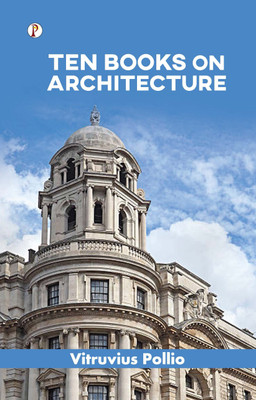 Ten Books on Architecture(Paperback, Vitruvius Pollio)