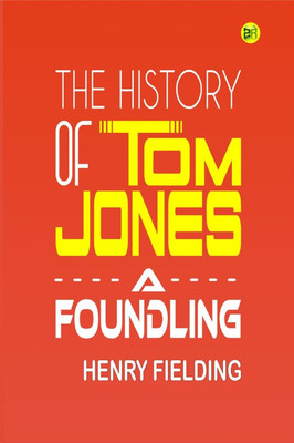 The History of Tom Jones, A Foundling(Paperback, Henry Fielding)
