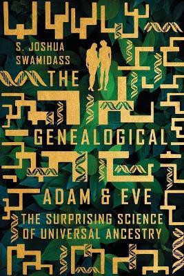 The Genealogical Adam and Eve - The Surprising Science of Universal Ancestry(English, Paperback, Swamidass S. Joshua)
