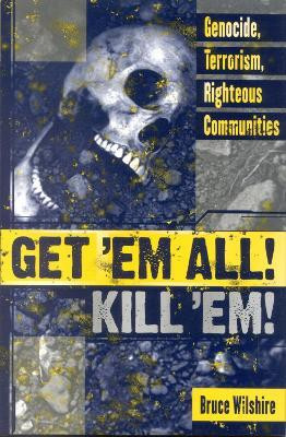 Get 'Em All! Kill 'Em!(English, Hardcover, Wilshire Bruce)