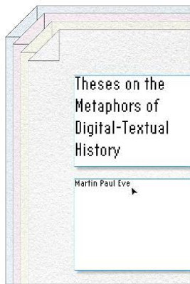 Theses on the Metaphors of Digital-Textual History(English, Paperback, Eve Martin Paul)