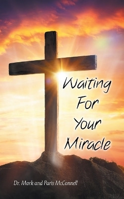 Waiting For Your Miracle(English, Paperback, McConnell Mark Dr)