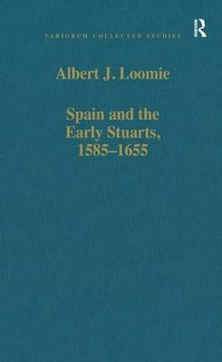 Spain and the Early Stuarts, 1585-1655(English, Hardcover, Loomie Albert J.)