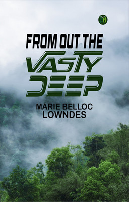 From out the Vasty Deep(Paperback, Marie Belloc Lowndes)