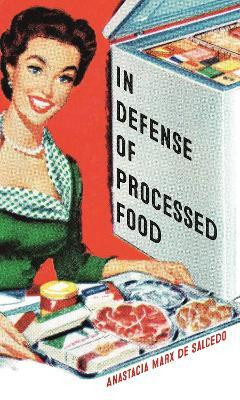 In Defense of Processed Food(English, Paperback, Marx de Salcedo Anastacia)
