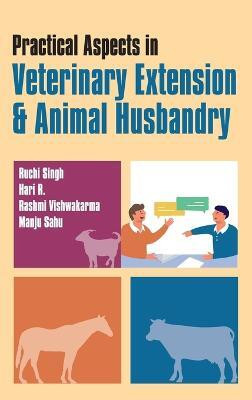 Practical Aspects in Veterinary Extension & Animal Husbandry(English, Hardcover, Sahu Ruchi Singh, Hari R, Rashmi Vishwakarma, Manju)