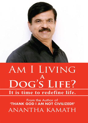 Am I Living a Dog's Life(Paperback, Anantha Kamath)