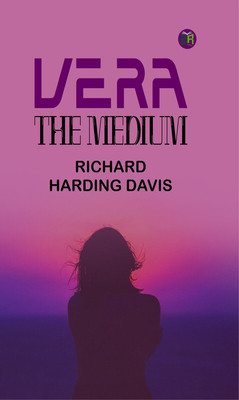 Vera, the Medium(Paperback, Richard Harding Davis)