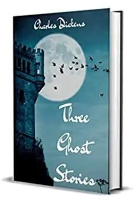 Three Ghost Stories(Hardcover, Charles Dickens)