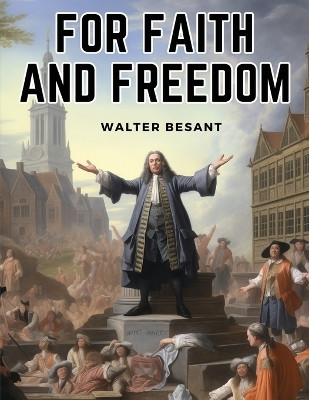 For Faith and Freedom(English, Paperback, Walter Besant)